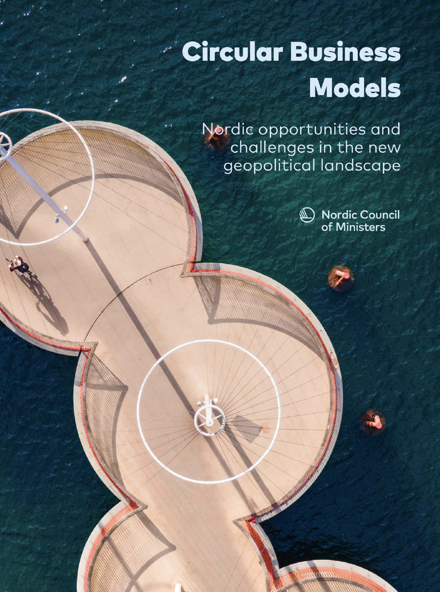 Circular Business Models – Nordic opportunities and challenges in the new geopolitical landscape
